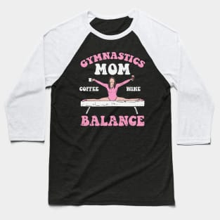 Gymnastics Mom: Coffee Wine Balance Baseball T-Shirt